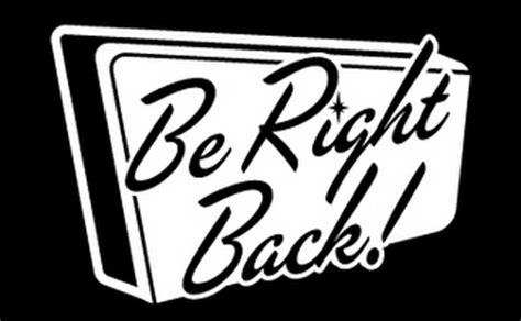 Be Right Back Sign Printable